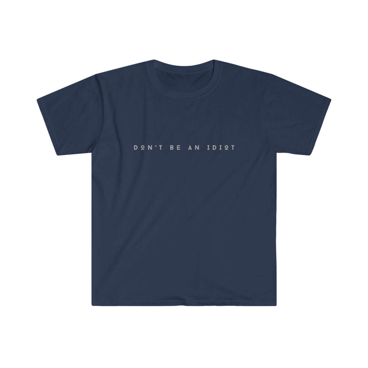 "Don't Be An Idiot" Unisex Softstyle T-Shirt