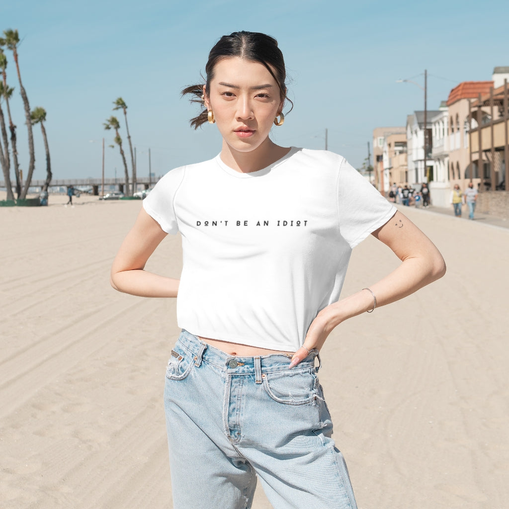 "Don't Be An Idiot" Women's Flowy Cropped T-Shirt
