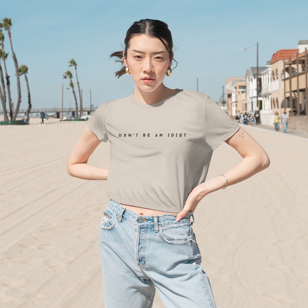 "Don't Be An Idiot" Women's Flowy Cropped T-Shirt
