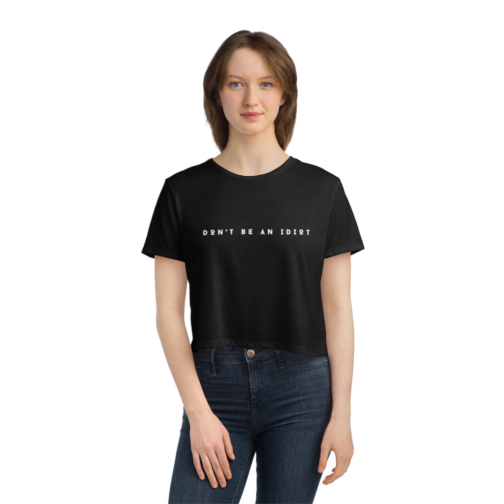 "Don't Be An Idiot" Women's Flowy Cropped T-Shirt