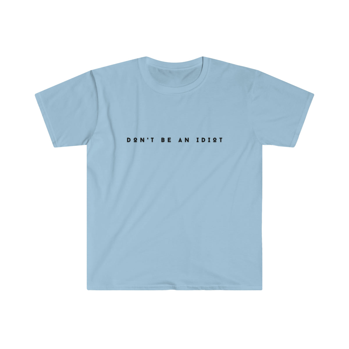 "Don't Be An Idiot" Unisex Softstyle T-Shirt