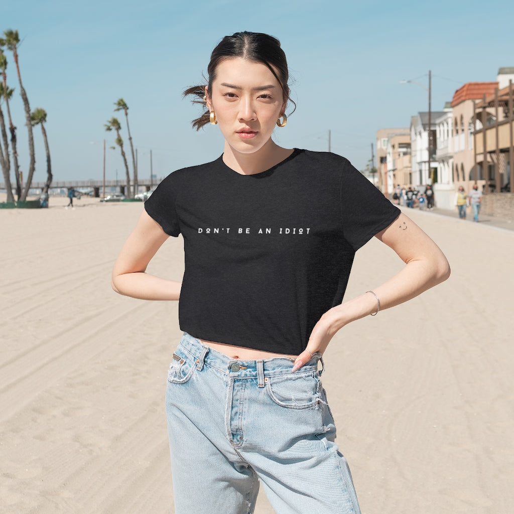 "Don't Be An Idiot" Women's Flowy Cropped T-Shirt