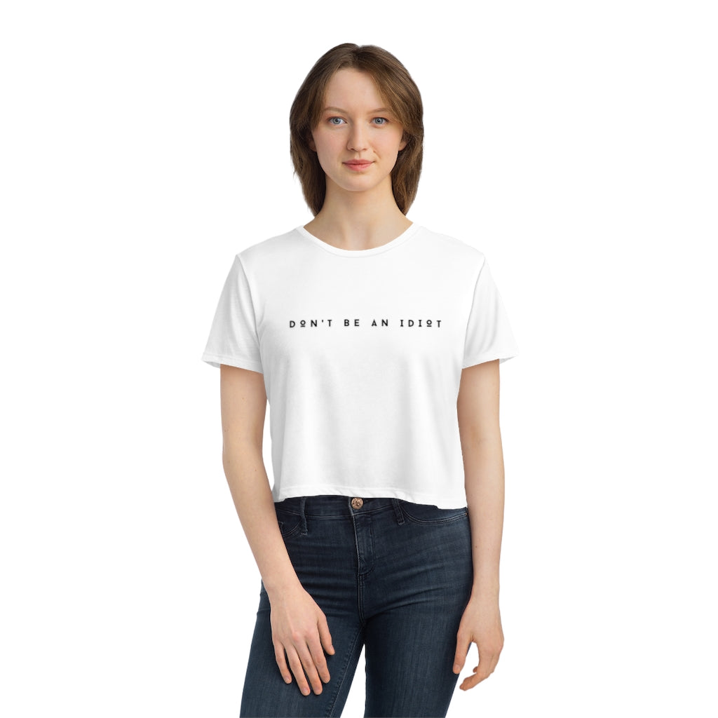 "Don't Be An Idiot" Women's Flowy Cropped T-Shirt