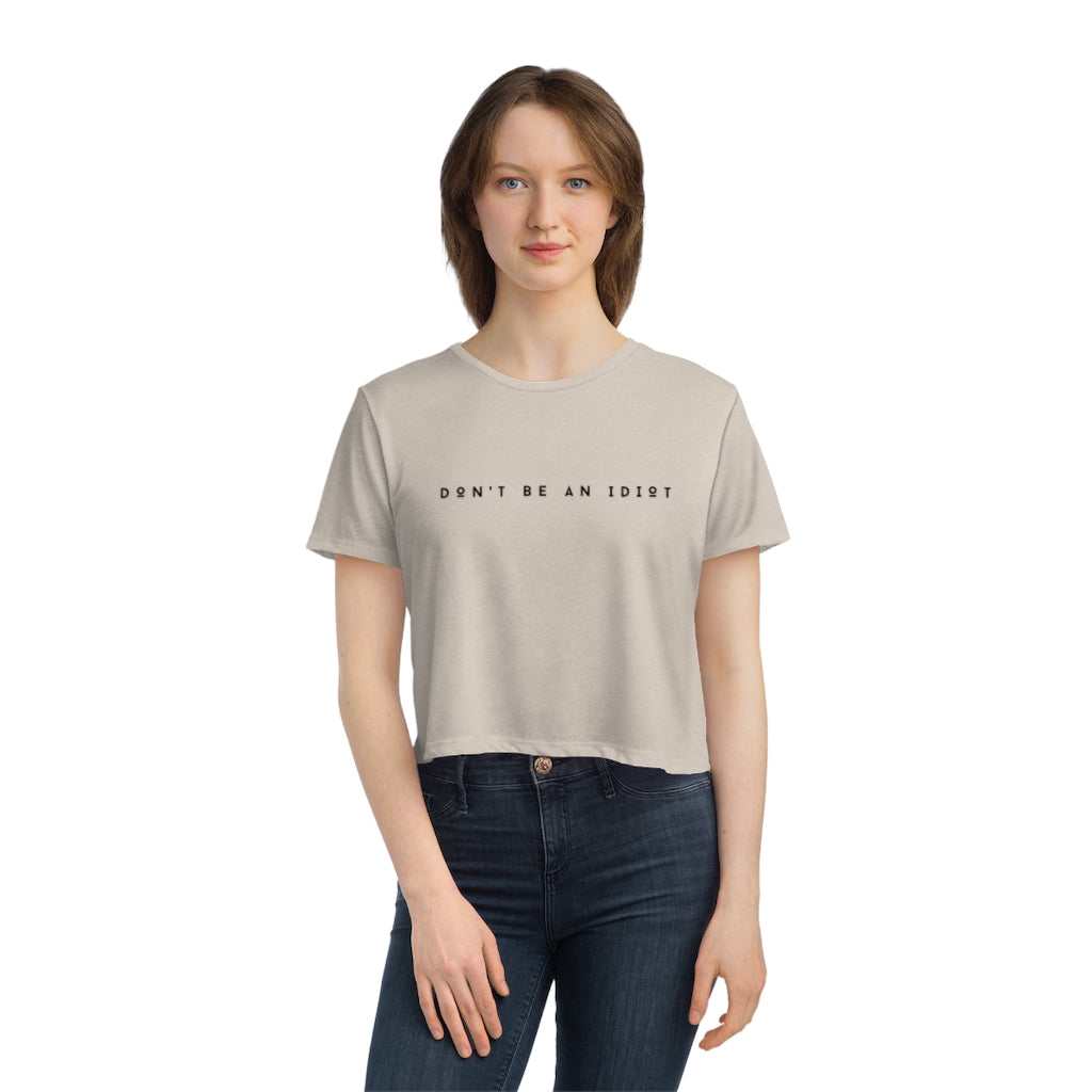 "Don't Be An Idiot" Women's Flowy Cropped T-Shirt