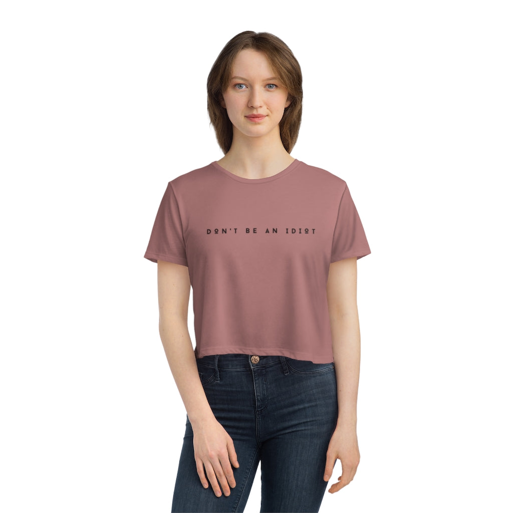 "Don't Be An Idiot" Women's Flowy Cropped T-Shirt