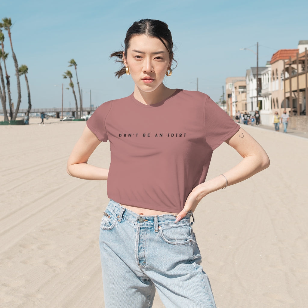 "Don't Be An Idiot" Women's Flowy Cropped T-Shirt