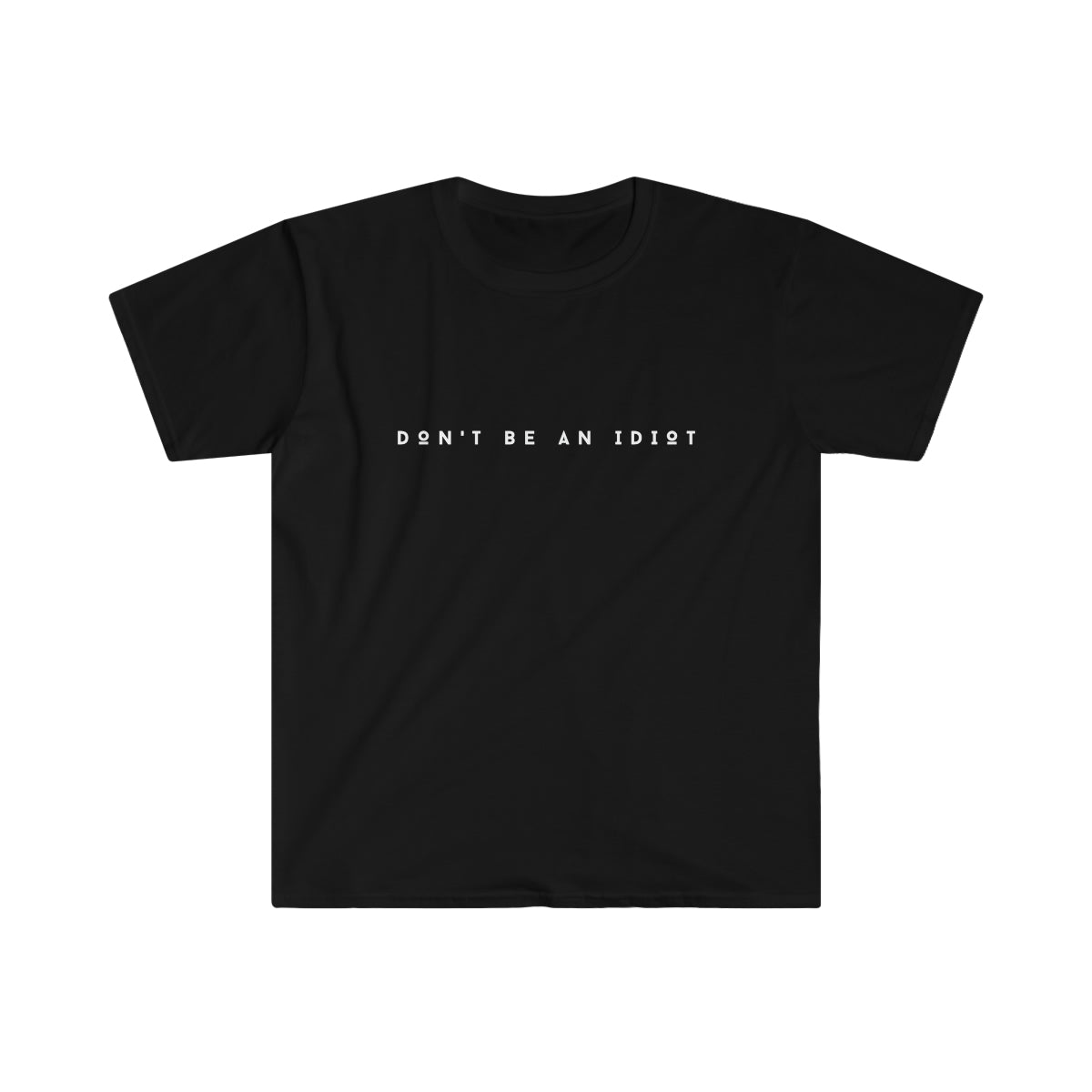 "Don't Be An Idiot" Unisex Softstyle T-Shirt