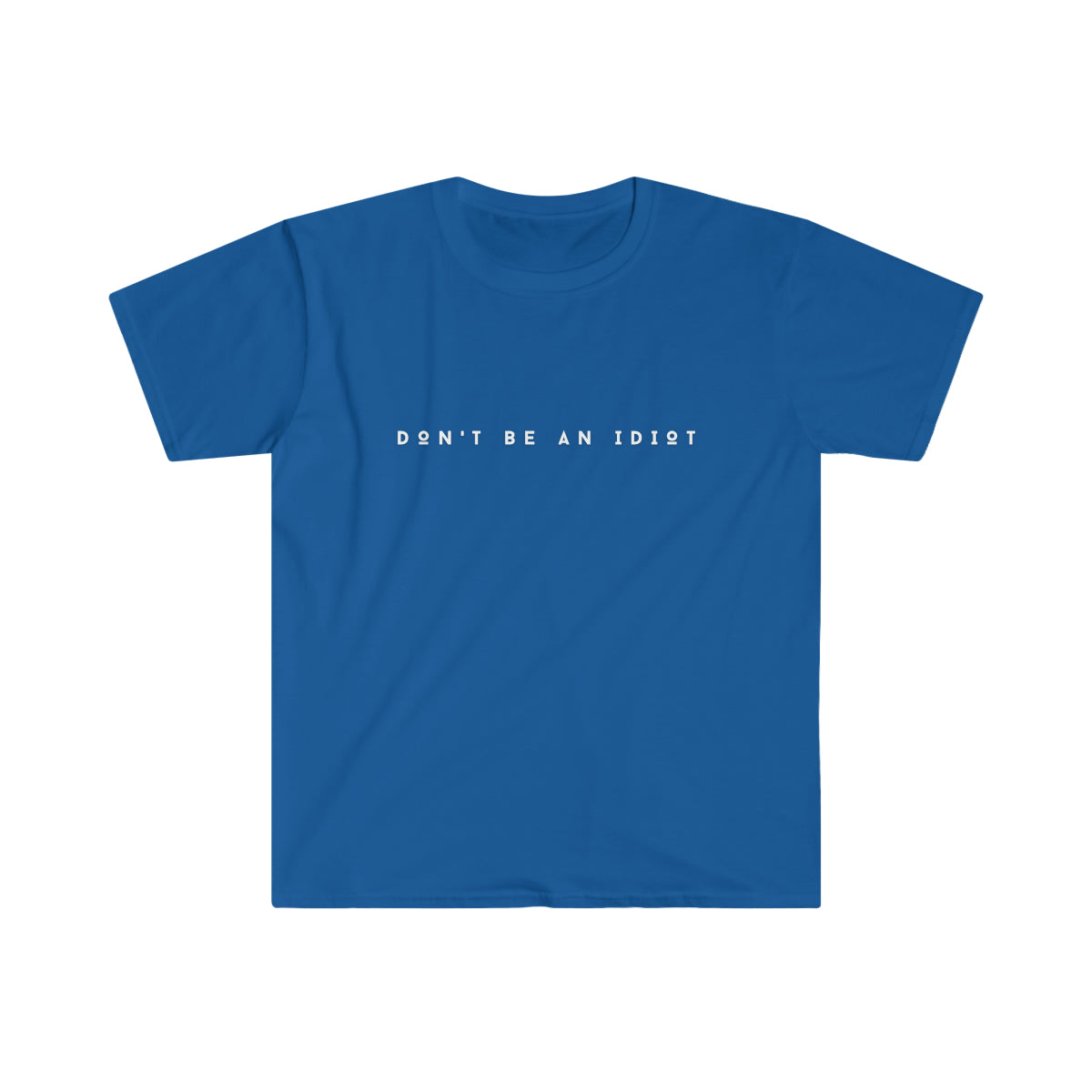 "Don't Be An Idiot" Unisex Softstyle T-Shirt
